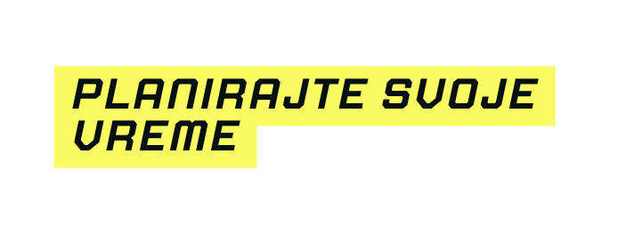 planirajte svoje vreme